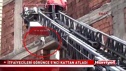 İTFAİYECİLERİ GÖRÜNCE 5'NCİ KATTAN ATLADI