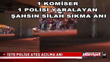 İŞTE POLİSE ATEŞ AÇILMA ANI