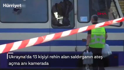 Ukrayna’da 13 kişiyi rehin alan saldırganın ateş açma anı kamerada