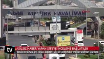 'Atatürk Havalimanı giriş çıkışlara kapatıldı' haberini yapan siteye inceleme