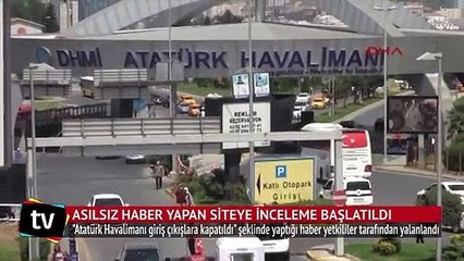 'Atatürk Havalimanı giriş çıkışlara kapatıldı' haberini yapan siteye inceleme