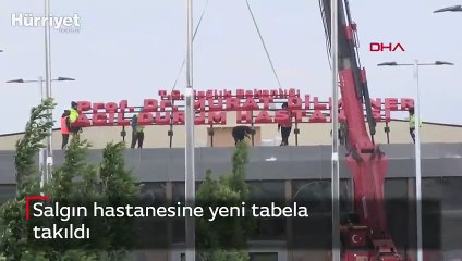 Salgın hastanesine yeni tabela takıldı