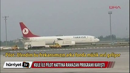 Kule ile pilot hattına ramazan programı karıştı