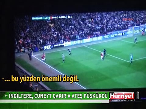 İNGİLİZLER CÜNEYT ÇAKIR'A ATEŞ PÜSKÜRDÜ