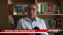 ORTADA CİDDİ KUŞKULAR VAR