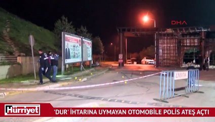 'Dur' ihtarına uymayan otomobile polis ateş açtı