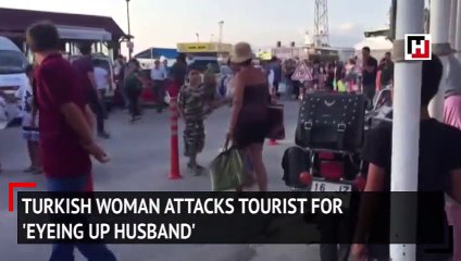 Turkish woman attacks tourist for ‘eyeing up husband’