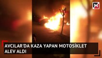 Avcılar'da kaza yapan motosiklet alev aldı