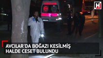 Avcılar'da dehşet! Otomobilde elleri bağlı, boğazı kesilmiş bulundu