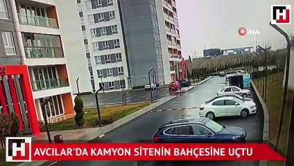 Avcılar'da kamyon sitenin bahçesine uçtu
