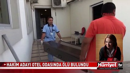 FETHİYE'DE HAKİM ADAYI OTEL ODASINDA ÖLÜ BULUNDU