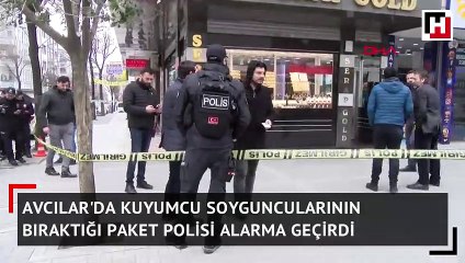 Download Video: Avcılar'da kuyumcu soyguncularının bıraktığı paket polisi alarma geçirdi