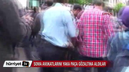 Soma'da avukatlar yaka paça böyle gözaltına alındı