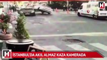 İstanbul’da akıl almaz kaza kamerada