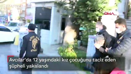 Avcılar'da 12 yaşındaki kız çocuğunu taciz eden şüpheli yakalandı