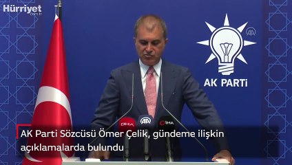 AK Parti Sözcüsü Ömer Çelik'ten önemli açıklamalar