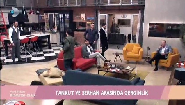 Kısmetse Olur'da Tankut ve Serhan birbirine girdi