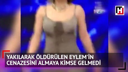 Aydın'da boğulduktan sonra yakılarak öldürülen Eylem'in cenazesini almaya kimse gelmedi