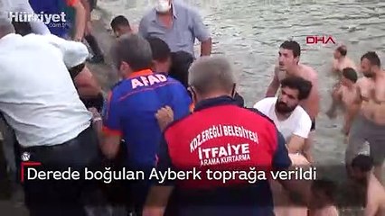 Derede boğulan Ayberk toprağa verildi