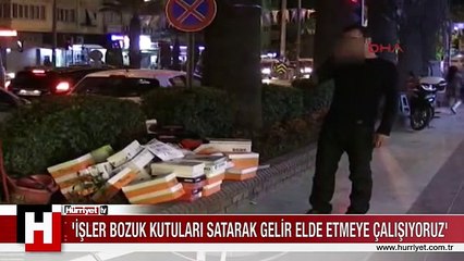 'İŞLER BOZUK KUTULARI SATARAK GELİR ELDE ETMEYE ÇALIŞIYORUZ'