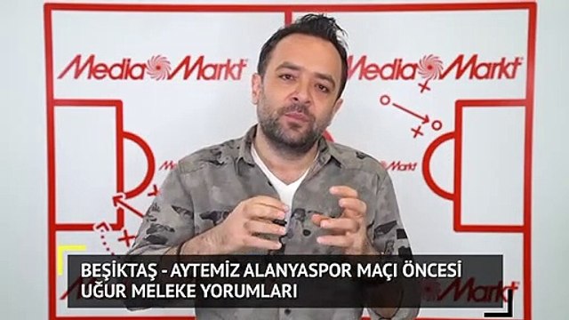 Beşiktaş - Aytemiz Alanyaspor Maçı Öncesi Uğur Meleke Yorumları