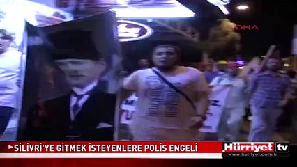 SİLİVRİ'YE GİTMEK İSTEYENLERE POLİS ENGELİ