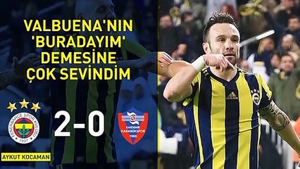 'Valbuena'nın 'Burayadayım' demesine çok sevindim'