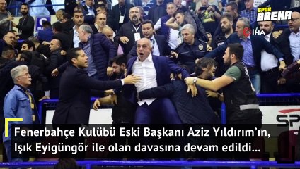 Aziz Yıldırım’ın Işık Eyigüngör’ü ‘tehdit’ davasına devam edildi