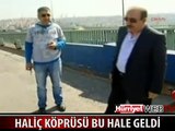 HALİÇ KÖPRÜSÜ BU HALE GELDİ