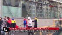 Paris'te Azerilere saldıran PKK'lılar kaçtı