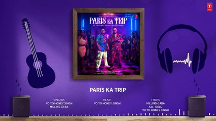 Paris Ka Trip (Audio) Millind Gaba, Yo Yo Honey Singh | Asli Gold, Mihir Gulati | Bhushan Kumar