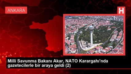 Milli Savunma Bakanı Akar, NATO Karargahı'nda gazetecilerle bir araya geldi (1)