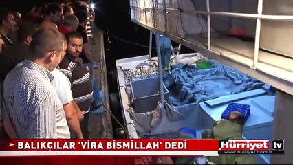 BALIKÇILAR 'VİRA BİSMİLLAH' DEDİ