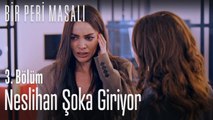 Neslihan şoka giriyor  - Bir Peri Masalı 3. Bölüm