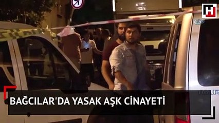 Bağcılar'da yasak aşk cinayeti