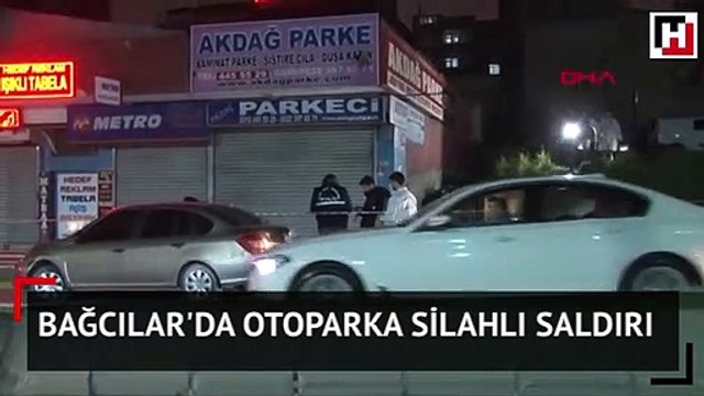 Bağcılar’da otoparka silahlı saldırı: 1 ölü 3 yaralı