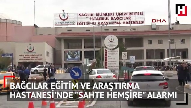 Bağcılar Eğitim Ve Araştırma Hastanesi'nde sahte hemşire alarmı