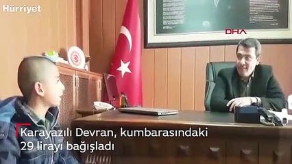 Karayazılı Devran, kumbarasındaki 29 lirayı bağışladı