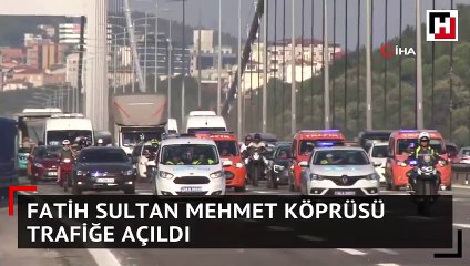 Fatih Sultan Mehmet Köprüsü trafiğe açıldı