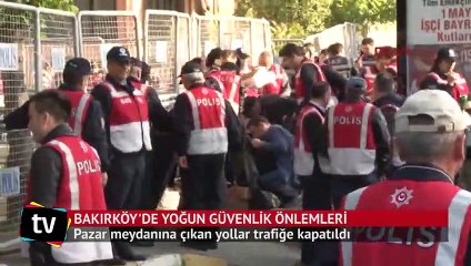 Bakırköy Pazar Meydanı'na çıkan tüm yollar trafiğe kapatıldı