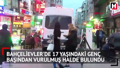 17 yaşındaki genç Bahçelievler'de başından vurulmuş halde bulundu