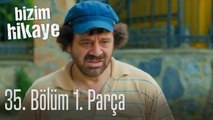 Bizim Hikaye 35. Bölüm 1. Parça