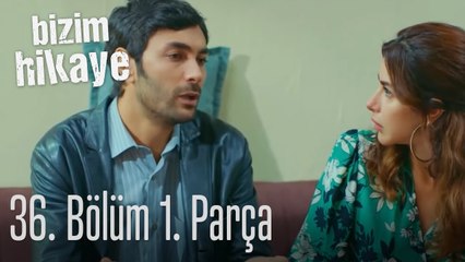 Bizim Hikaye 36. Bölüm 1. Parça