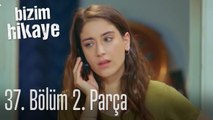 Bizim Hikaye 37. Bölüm 2. Parça