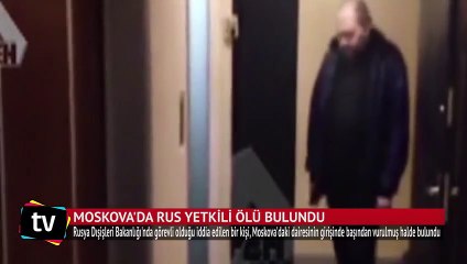 Rus Dışişleri Bakanlığı yetkilisi Moskova'da ölü bulundu