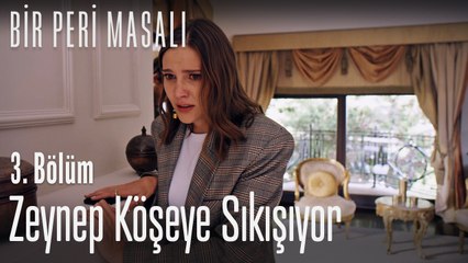 Zeynep köşeye sıkışıyor - Bir Peri Masalı 3. Bölüm