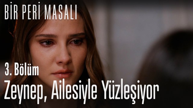 Zeynep, ailesiyle yüzleşiyor - Bir Peri Masalı 3. Bölüm
