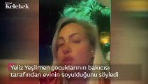 Yeliz Yeşilmen’e hırsızlık şoku! 