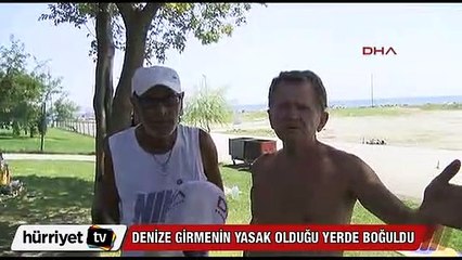 Denize girmenin yasak olduğu yerde boğuldu