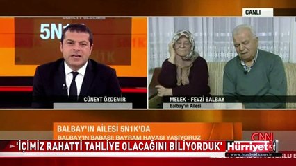 BALBAY'IN AİLESİ 'İÇİMİZ RAHATTI TAHLİYE OLACAĞINI BİLİYORDUK'